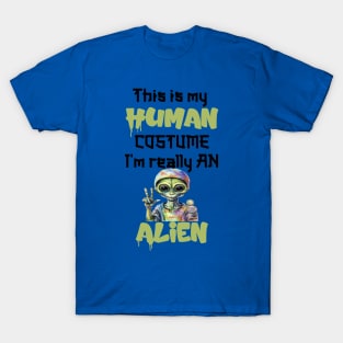 This Is My Human Custome I'm Really An Alien T-Shirt